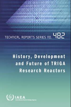 History, Development and Future of Triga Research Reactors