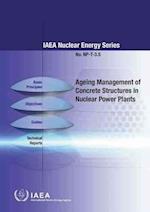 Ageing Management of Concrete Structures in Nuclear Power Plants