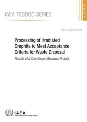 Processing of Irradiated Graphite to Meet Acceptance Criteria for Waste Disposal Results of a Coordinated Research Project