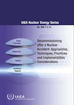 Decommissioning after a Nuclear Accident: Approaches, Techniques, Practices and Implementation Considerations