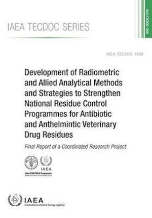 Development of Radiometric and Allied Analytical Methods and Strategies to Strengthen National Residue Control Programmes for Antibiotic and Anthelmin