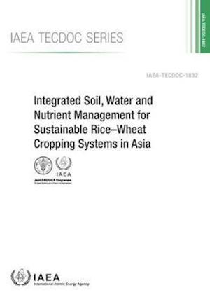 Integrated Soil, Water and Nutrient Management for Sustainable Rice Wheat Cropping Systems in Asia