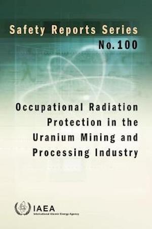 Occupational Radiation Protection in the Uranium Mining and Processing Industry