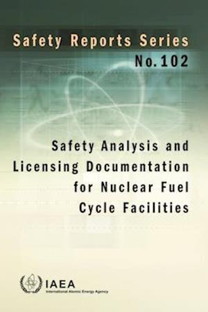 Safety Analysis and Licensing Documentation for Nuclear Fuel Cycle Facilities