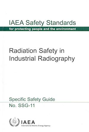 Radiation Safety in Industrial Radiography Specific Safety Guide