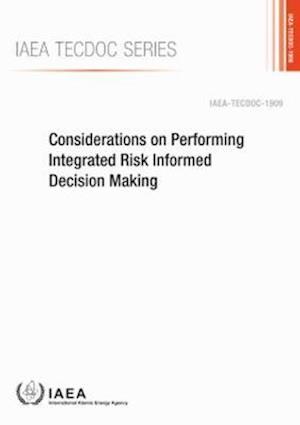 Considerations on Performing Integrated Risk Informed Decision Making