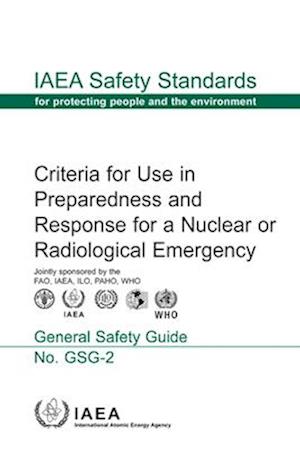 Criteria for Use in Preparedness and Response for a Nuclear or Radiological Emergency