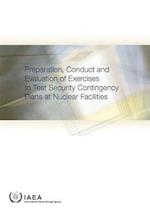 Preparation, Conduct and Evaluation of Exercises to Test Security Contingency Plans at Nuclear Facilities