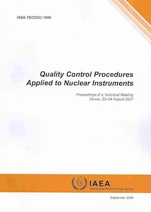 Quality Control Procedures Applied to Nuclear Instruments Proceedings of a Technical Meeting, Vienna, 23-24 August 2007