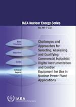 Challenges and Approaches for Selecting, Assessing and Qualifying Commercial Industrial Digital Instrumentation and Control Equipment for Use in Nuclear Power Plant Applications