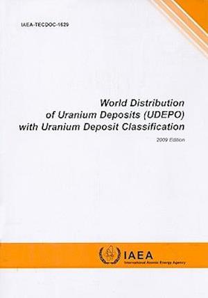 World Distribution of Uranium Deposits (UDEPO) with Uranium Deposit Classification [With CDROM]