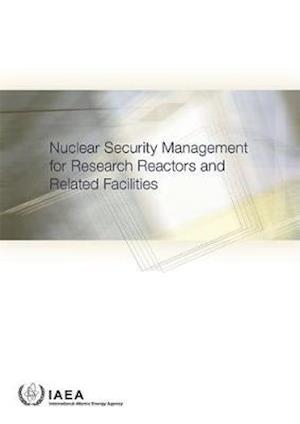 Nuclear Security Management for Research Reactors and Related Facilities