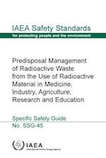 Predisposal Management of Radioactive Waste from the Use of Radioactive Material in Medicine, Industry, Agriculture, Research and Education