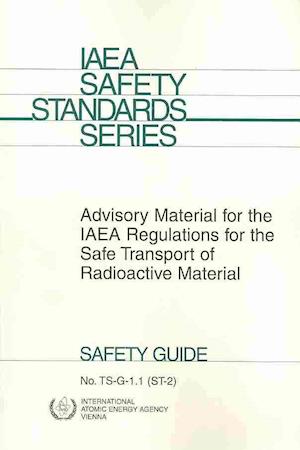 Advisory Material for the IAEA Regulations for the Safe Transport of Radioactive Material