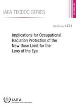 Implications for Occupational Radiation Protection of the New Dose Limit for the Lens of the Eye
