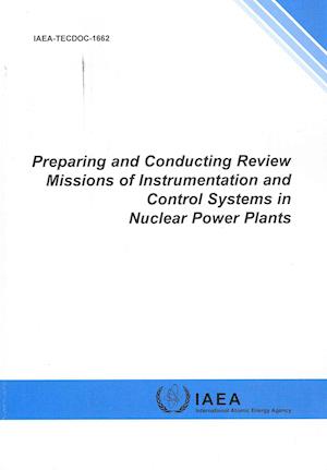 Preparing and Conducting Review Missions of Instrumentation and Control Systems in Nuclear Power Plants