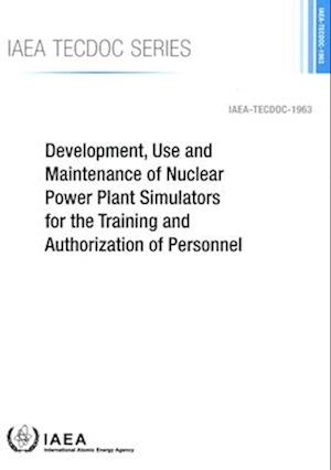 Development, Use and Maintenance of Nuclear Power Plant Simulators for the Training and Authorization of Personnel