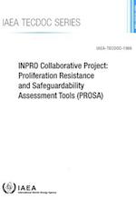 INPRO Collaborative Project: Proliferation Resistance and Safeguardability Assessment Tools (PROSA)
