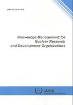 Knowledge Management for Nuclear Research and Development Organizations