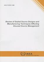 Review of Sealed Source Designs and Manufacturing Techniques Affecting Disused Source Management