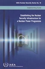 Establishing the Nuclear Security Infrastructure for a Nuclear Power Programme