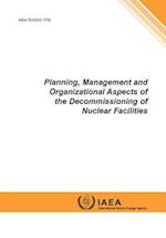 Planning, Management and Organizational Aspects of the Decommissioning of Nuclear Facilities