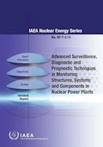 Advanced Surveillance, Diagnostic and Prognostic Techniques in Monitoring Structures, Systems and Components in Nuclear Power Plants