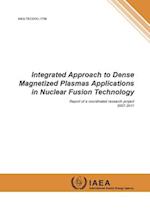 Integrated Approach to Dense Magnetized Plasmas Applications in Nuclear Fusion Technology