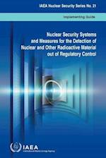 Nuclear Security Systems and Measures for the Detection of Nuclear and Other Radioactive Material Out of Regulatory Control