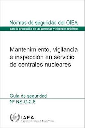 Maintenance, Surveillance and In-Service Inspection in Nuclear Power Plants (Spanish Edition)