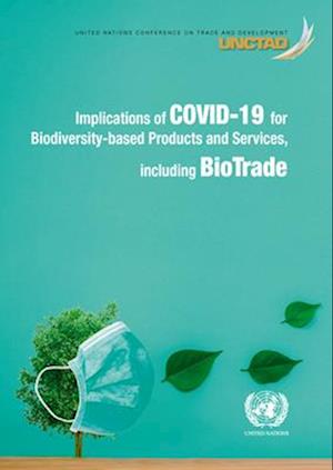 Implications of Covid-19 for Biodiversity-Based Products and Services, Including Biotrade