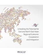 Unlocking the Potential for East and North-East Asian Regional Economic Cooperation and Integration