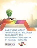 Harnessing Science, Technology and Innovation for Inclusive and Sustainable Development in Asia and the Pacific