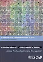 Regional Integration and Labour Mobility Linking Trade, Migration and Development