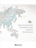 Achieving Sustainable Development Goals in East and North-East Asia