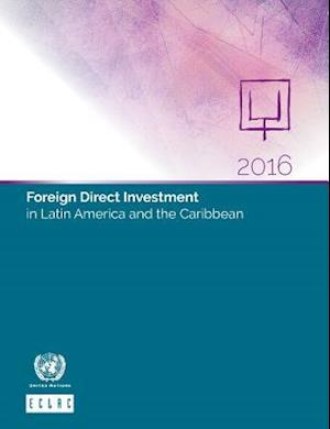 Foreign Direct Investment in Latin America and the Caribbean 2016