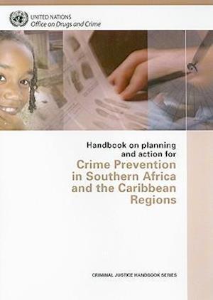 Handbook on Planning and Action for Crime Prevention in Southern Africa and the Caribbean Regions