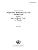 Summaries of Judgments, Advisory Opinions and Orders of the International Court of Justice 2013-2017