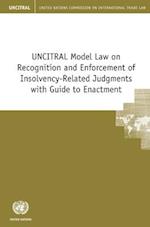 Uncitral Model Law on Recognition and Enforcement of Insolvency-Related Judgments with Guide to Enactment