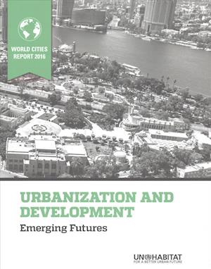 World Cities Report 2016 Urbanization and Development