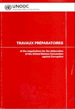 Travaux Prparatoires of the Negotiations for the Elaboration of the United Nations Convention Against Corruption