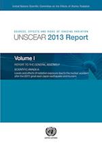 Sources, Effects and Risks of Ionizing Radiation, Unscear 2013 Report, Part I