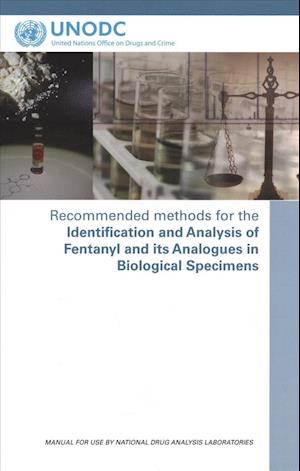 Recommended Methods for the Identification and Analysis of Fentanyl and Its Analogues in Biological Specimens