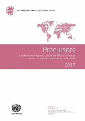 Precursors and Chemicals Frequently Used in the Illicit Manufacture of Narcotic Drugs and Psychotropic Substances 2019
