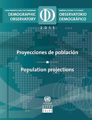 Latin America and the Caribbean Demographic Observatory 2015/Observatorio Demográfico América Latina Y El Caribe 2015