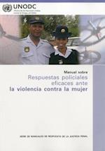 Manual Sobre Respuestas Policiales Eficaces Ante La Violencia Contra La Mujer