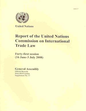 Report of the United Nations Commission on International Trade Law on the Work of Its Forty First Session (16 June - 3 July 2008)