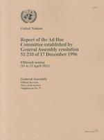 Report of the Ad Hoc Committee Established by General Assembly Resolution 51/210 of 17 December 1996 Fifteenth Session (11 to 15 April 2011)