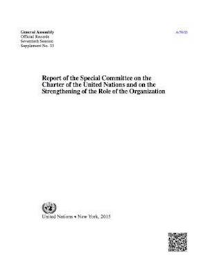 Report of the Special Committee on the Charter of the United Nations and on the Strengthening of the Role of the Organization