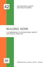 Building Work. a Compendium of Occupational Safety and Health (Osh 42)